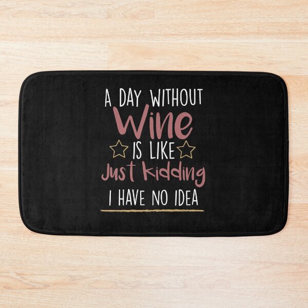 Item preview, a day without wine is like just kidding i have no idea ,Wine Lover designed and sold by Noussairox.