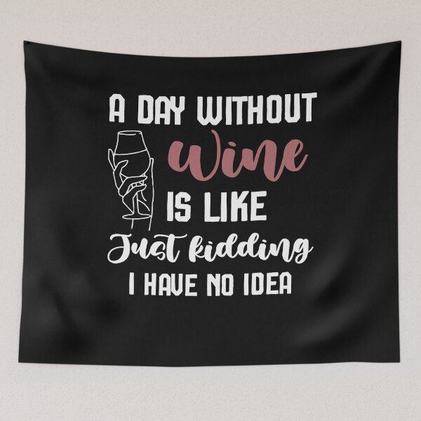 Item preview, a day without wine is like just kidding i have no idea ,Wine Lover designed and sold by Noussairox.