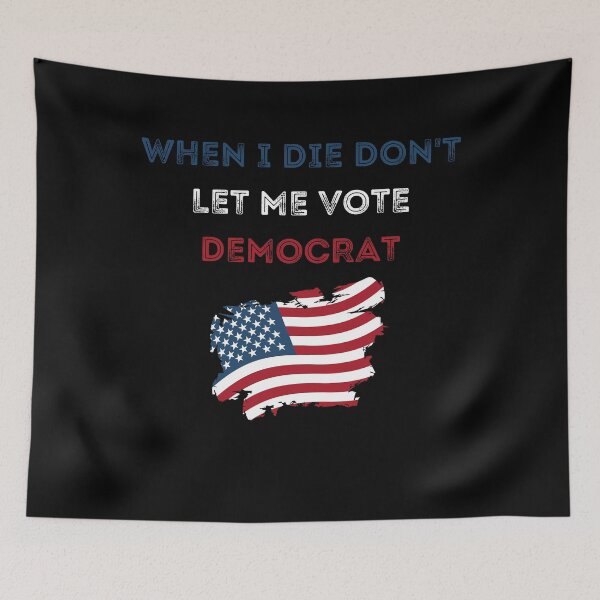 Item preview, When I die don't let me vote Democrat designed and sold by Anton Ashraf.