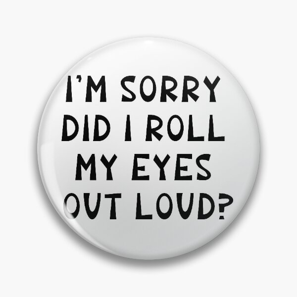 Item preview, Did I roll my eyes out loud Funny sarcastic gift tee designed and sold by Yooshirt Collection.