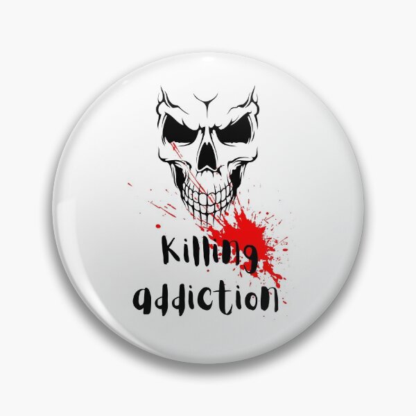 Item preview, killing addiction designed and sold by November17th.