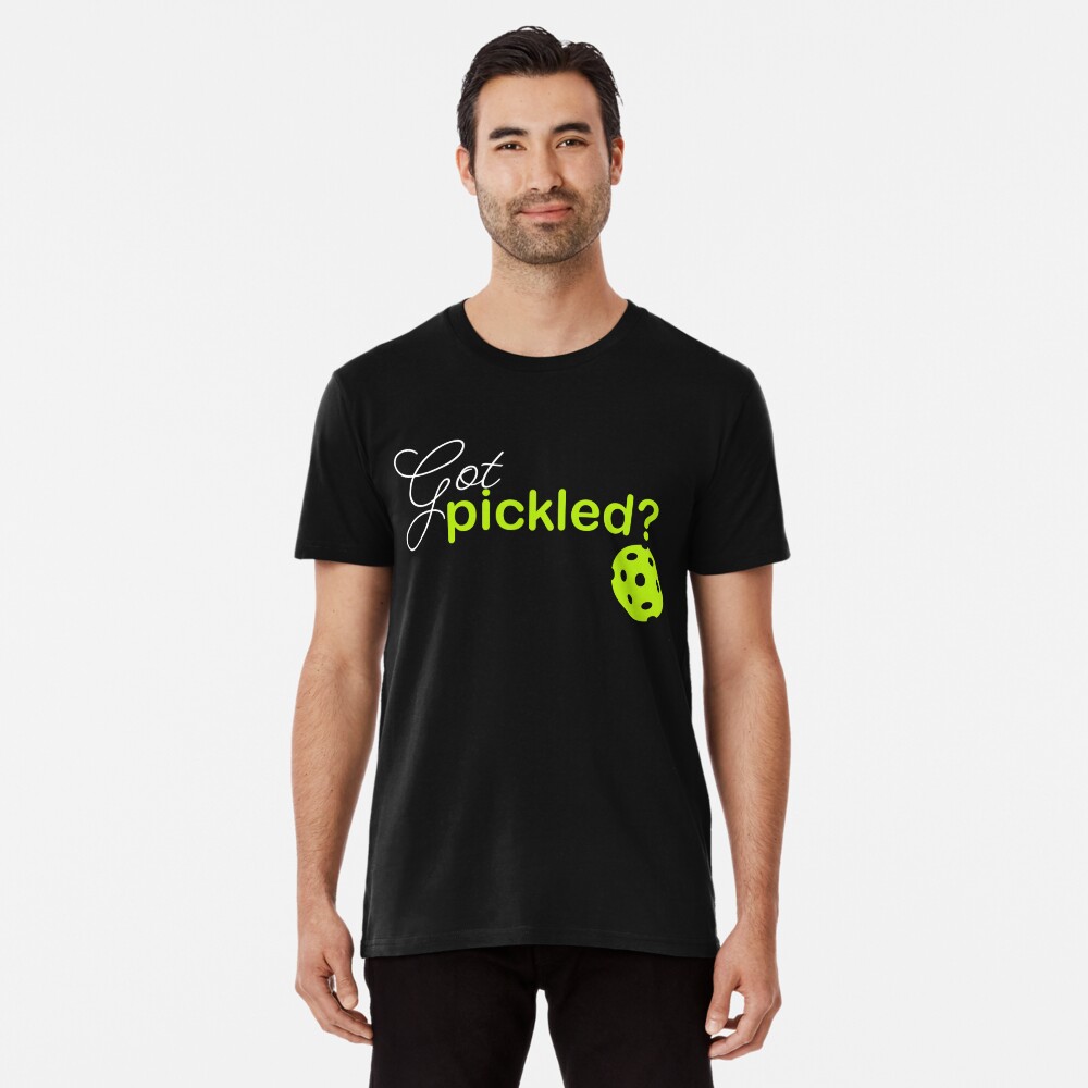 You got pickled  Premium T-Shirt