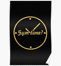 Gym time ? - Gym Motivational Quote Poster