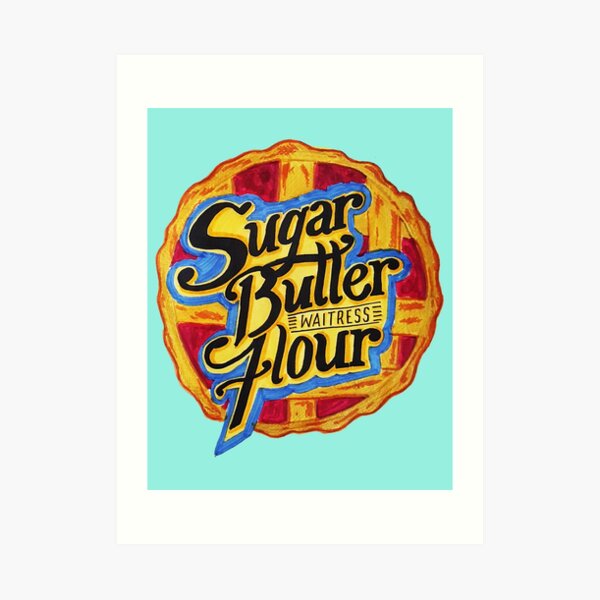 "Sugar Butter Flour" Art Print by Musicalligraphy Redbubble