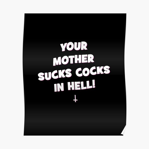 Vintage Your Mother Sucks Cocks In Hell Funny Horror Aesthetic Poster By Metengi Redbubble