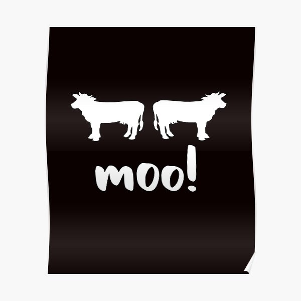 Cow Saying Moo Posters Redbubble