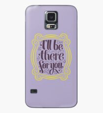 Ich werde für dich da sein Hülle & Klebefolie für Samsung Galaxy