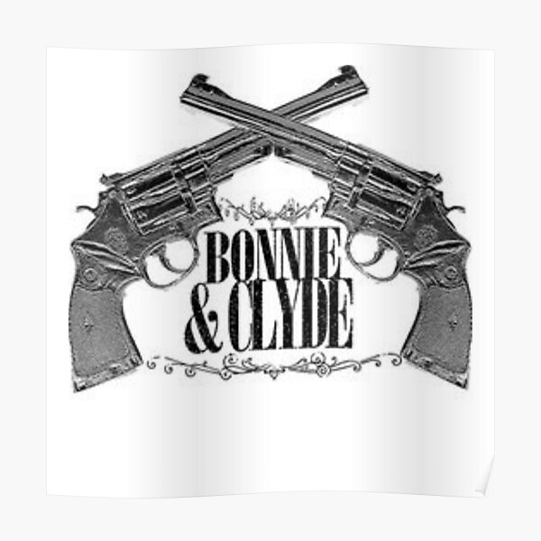 Eternal Lover Im Crime Bonny And Clyde Poster For Sale By Dorothyleija