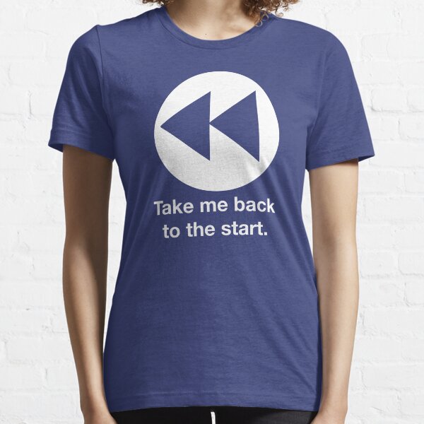 Take Me Back to the Start Essential T-Shirt
