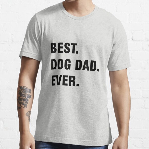 Best Dog Ever T-Shirts for Sale