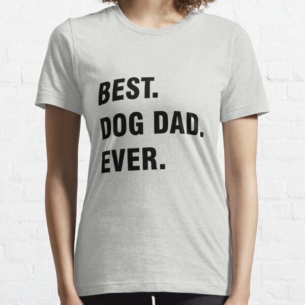 Mens Best Dog Dad Ever T Shirt Funny Fathers Day Hilarious Graphic