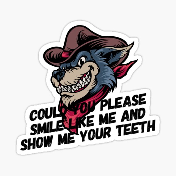 Could you please smile like me and show me your teeth. Sticker