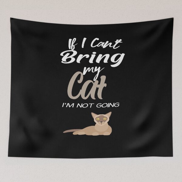 Item preview,  If I Can't Bring my Cat I'm Not Going ,BURMESE, Gifts for  BURMESE Lovers, BURMESE OWNER designed and sold by justbejoker.