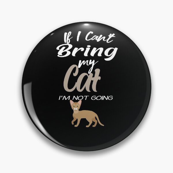 Item preview, If I Can't Bring my Cat i'm Not Going , ABYSSINIAN , Gifts for ABYSSINIAN  Lovers, ABYSSINIAN OWNER designed and sold by justbejoker.