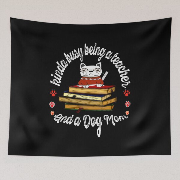 Item preview, kinda busy being a teacher and a dog mom designed and sold by momoworlddesign.
