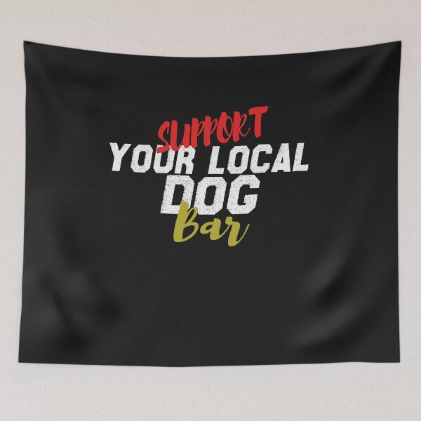 Item preview, SUPPORT YOU LOCAL DOG BAR , DOG MOM DESGIN , DOG LOVER GIFT , FUR MAMA , DOG DESGIN , GIFT FOR HER DRINKING DESGIN , FUNNY GRAPHIC DESGIN designed and sold by justbejoker.