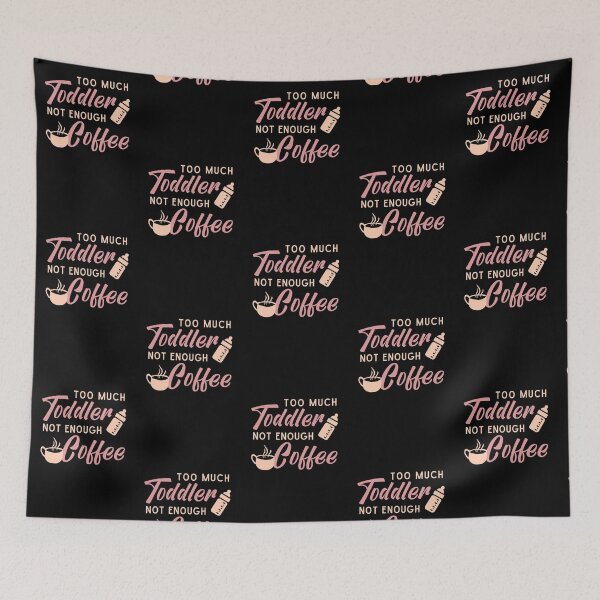 Item preview, Too much toddler not enough coffee - Funny designed and sold by Atleta-Cali.