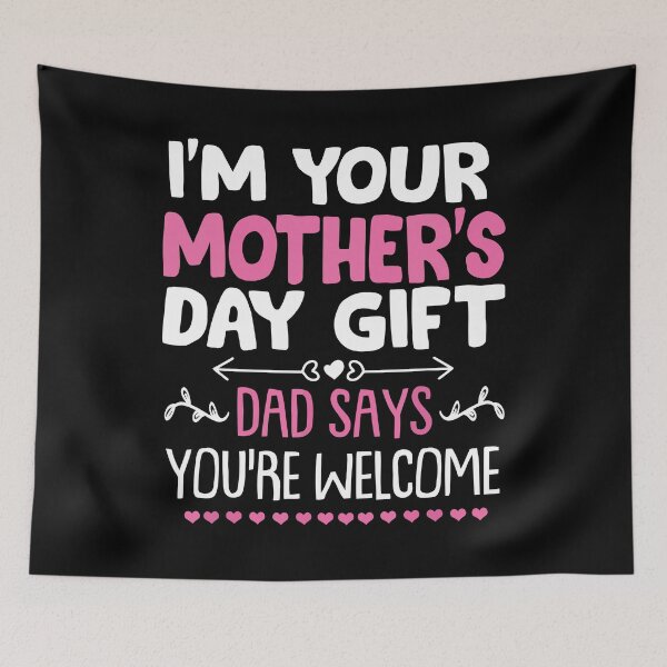 Item preview, Funny I'm Your Mother's Day Gift, Dad Says You're Welcome  designed and sold by ecomdesign.