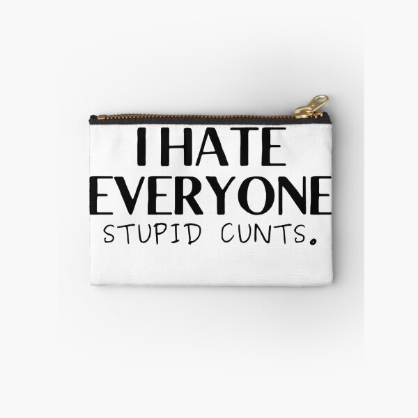 Item preview, I hate everyone Stupid Cunts designed and sold by Desandu.