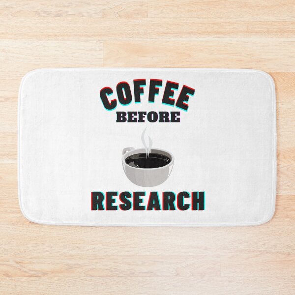 Item preview, Coffee before research -  Research scholar phd themed gifts (in White) designed and sold by RebelliousRosee.