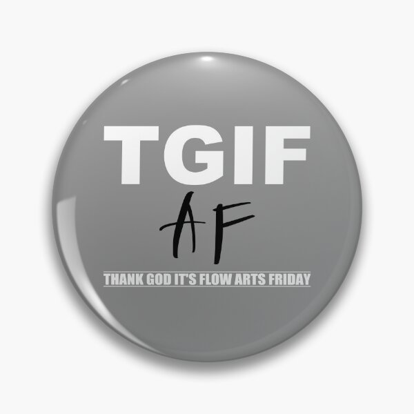 Item preview, TGIF AF - Thank God It's Flow Arts Friday designed and sold by KreativeLaedy.