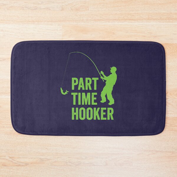 Item preview, Part Time Hooker - Fishing Green designed and sold by GeeksUnique.