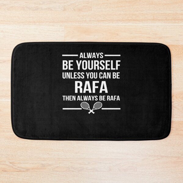 Item preview, Always Be Yourself Unless You Can Be Rafa Then Always Be Rafa designed and sold by CharityGerhold.