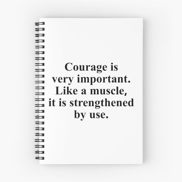 Item preview, Courage is very important. Like a muscle, it is strengthened by use. designed and sold by Optimus108.