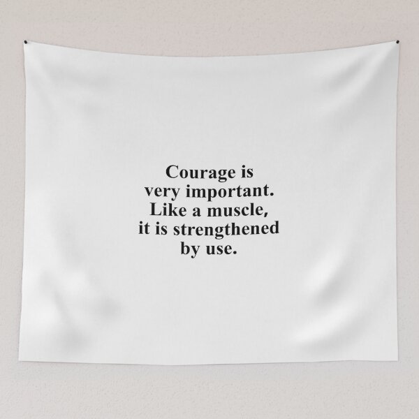 Item preview, Courage is very important. Like a muscle, it is strengthened by use. designed and sold by Optimus108.