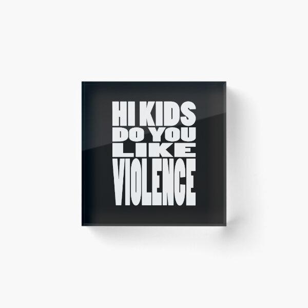Item preview, HI KIDS DO YOU LIKE VIOLENCE | Rap lyrics quote designed and sold by Cevil.