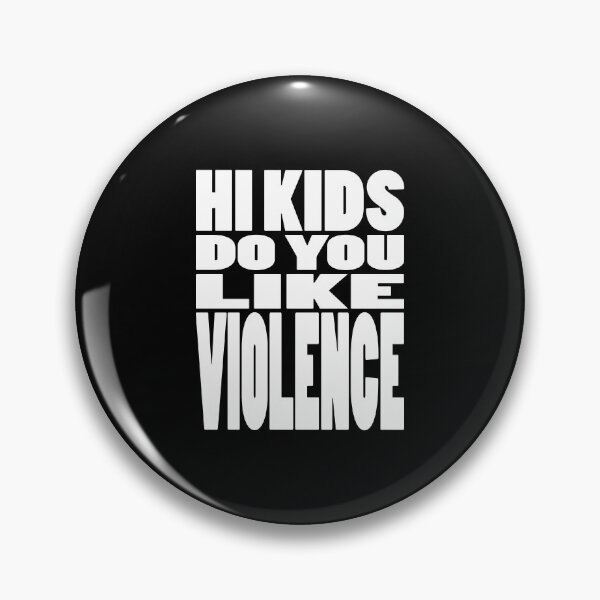 Item preview, HI KIDS DO YOU LIKE VIOLENCE | Rap lyrics quote designed and sold by Cevil.