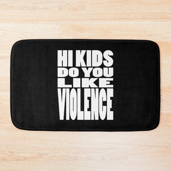 Item preview, HI KIDS DO YOU LIKE VIOLENCE | Rap lyrics quote designed and sold by Cevil.