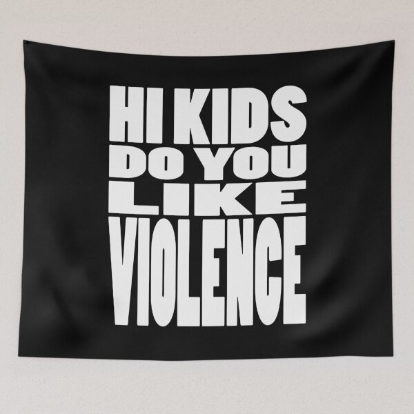 Item preview, HI KIDS DO YOU LIKE VIOLENCE | Rap lyrics quote designed and sold by Cevil.