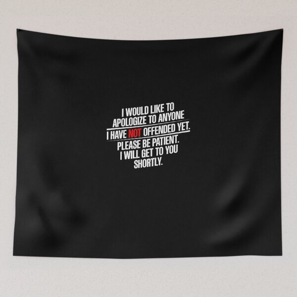 Item preview, I Would Like To Apologize To Anyone I Have Not Offended Yet designed and sold by CharityGerhold.