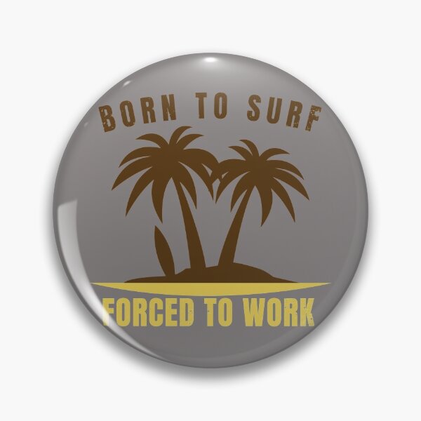 Item preview, Nice surf design, born to surf forced to work. designed and sold by NobelFashion.