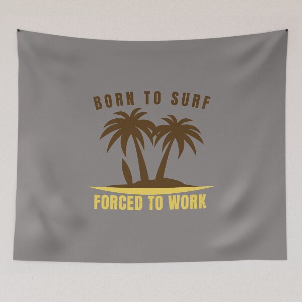 Item preview, Nice surf design, born to surf forced to work. designed and sold by NobelFashion.