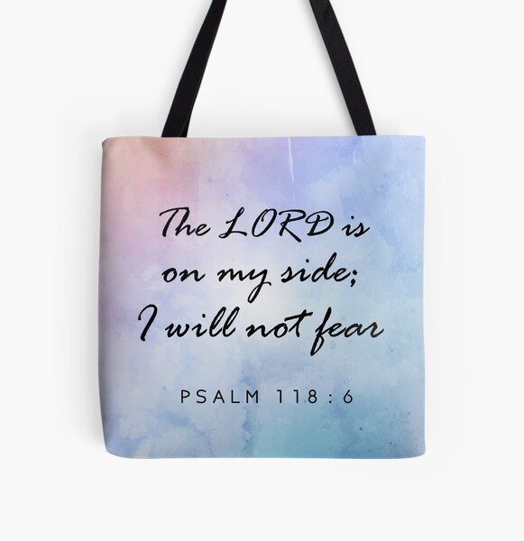 Psalm 118:6 the Lord Is on My Side I Will Not Fear Christian Tote