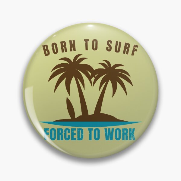 Item preview, Nice surf design, born to surf forced to work. designed and sold by NobelFashion.