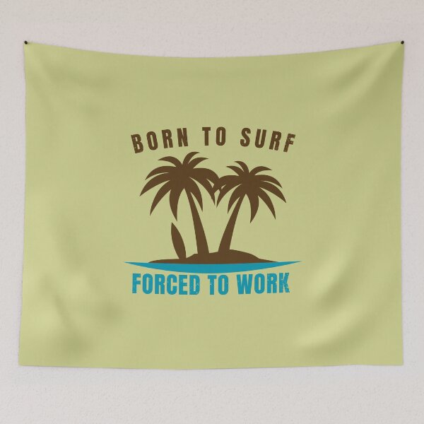 Item preview, Nice surf design, born to surf forced to work. designed and sold by NobelFashion.