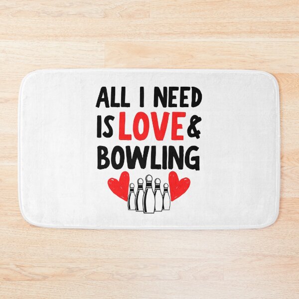 Item preview, All I need is love and bowling designed and sold by TheGreenGoat.