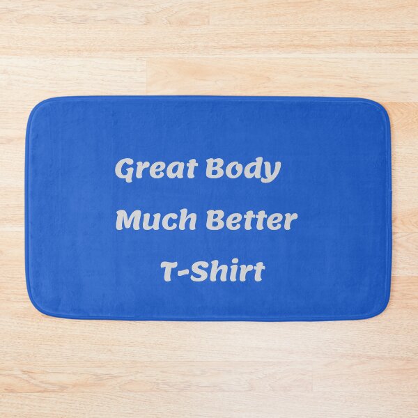 Item preview, Great Body,Much Better T-Shirt designed and sold by LjuboDesign.