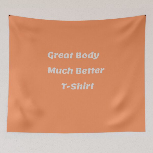 Item preview, Great Body,Much Better T-Shirt designed and sold by LjuboDesign.