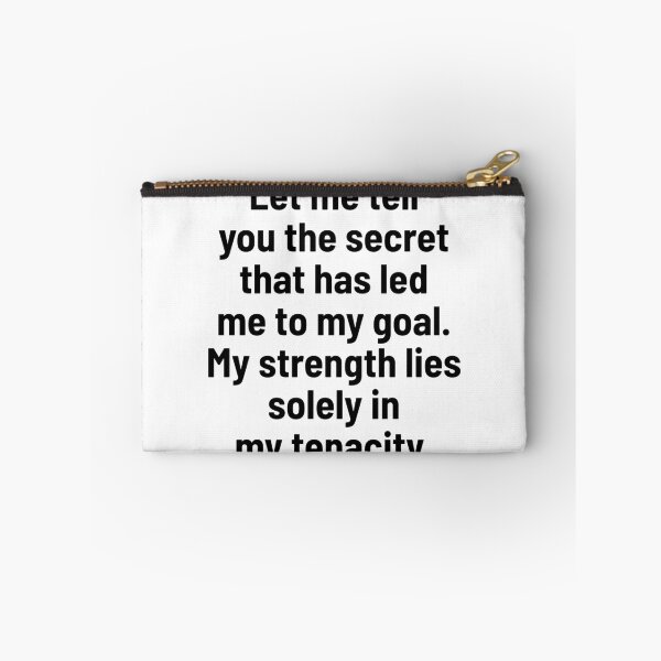 Item preview, Let me tell you the secret that has led me to my goal. My strength lies solely in my tenacity. designed and sold by Optimus108.