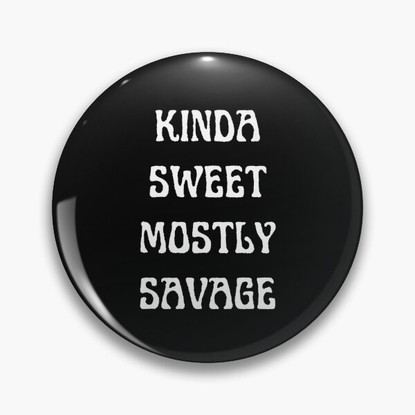 Item preview, Kinda Sweet Mostly Savage designed and sold by WholesumArt.