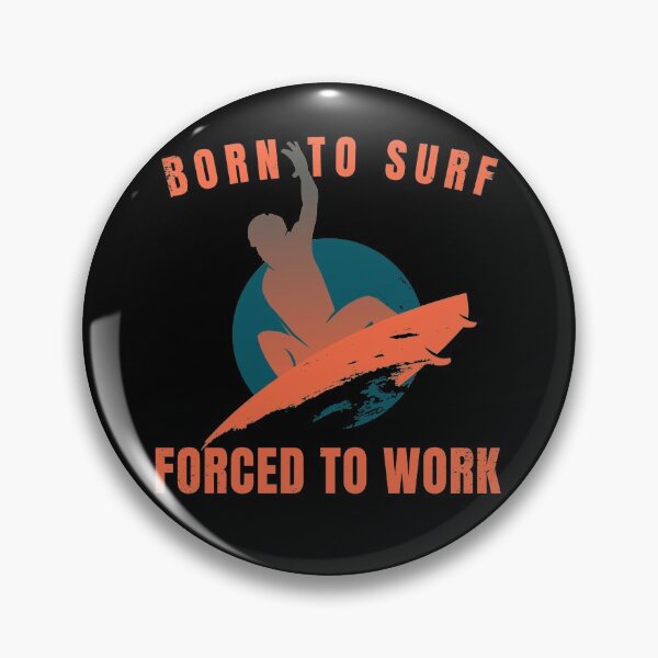 Item preview,  Cool surf design, born to surf forced to work. designed and sold by NobelFashion.