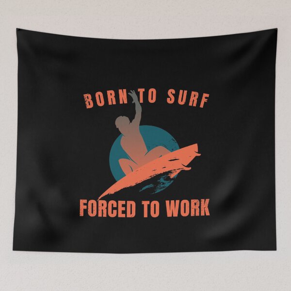 Item preview,  Cool surf design, born to surf forced to work. designed and sold by NobelFashion.