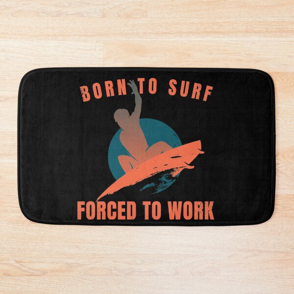 Item preview,  Cool surf design, born to surf forced to work. designed and sold by NobelFashion.
