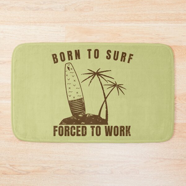 Item preview, Surf design, born to surf forced to work. designed and sold by NobelFashion.