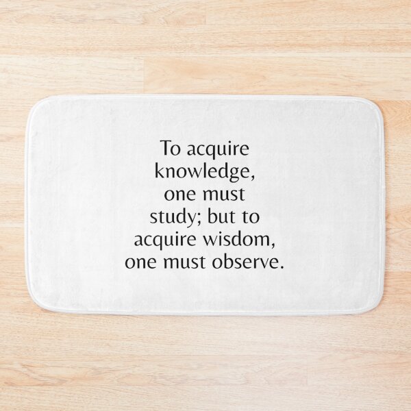 Item preview, To acquire knowledge, one must study; but to acquire wisdom, one must observe. designed and sold by Optimus108.