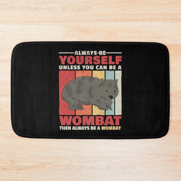 Item preview, Wombat always be yourself marsupial Australia saying designed and sold by madgrfx.